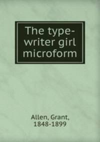 The type-writer girl microform
