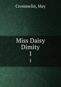 Miss Daisy Dimity. 1