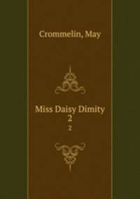 Miss Daisy Dimity. 2