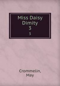 Miss Daisy Dimity. 3