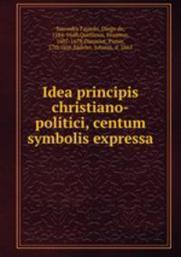 Idea principis christiano-politici, centum symbolis expressa