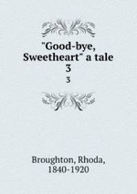 "Good-bye, Sweetheart" a tale. 3