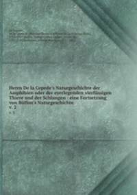 Herrn De la Cepede`s Naturgeschichte der Amphibien oder der eyerlegenden vierfssigen Thiere und der Schlangen : eine Fortsetzung von Bffon`s Naturgeschichte. v. 2