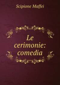 Le cerimonie: comedia