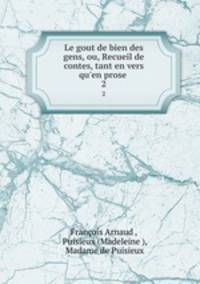 Le gout de bien des gens, ou, Recueil de contes, tant en vers qu`en prose .. 2