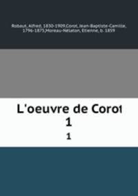 L`oeuvre de Corot. 1