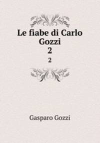 Le fiabe di Carlo Gozzi. 2