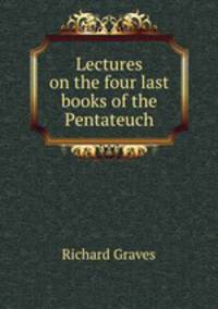 Lectures on the four last books of the Pentateuch