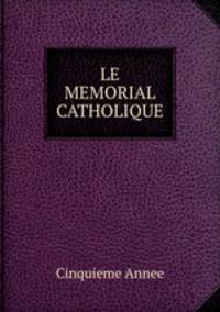 LE MEMORIAL CATHOLIQUE.