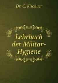 Lehrbuch der Militar-Hygiene