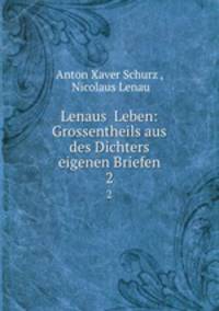 Lenaus Leben: Grossentheils aus des Dichters eigenen Briefen. 2