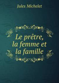 Le pretre, la femme et la famille