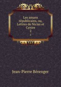 Les amans rpublicains, ou, Lettres de Nicias et Cynire. 2