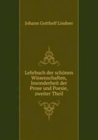 Lehrbuch der schonen Wissenschaften, Insonderheit der Prose und Poesie,zweiter Theil