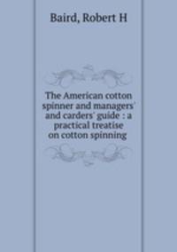 The American cotton spinner and managers