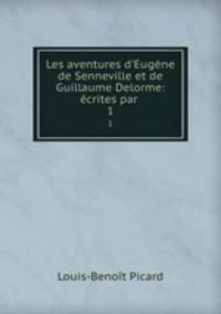 Les aventures d`Eugne de Senneville et de Guillaume Delorme: crites par .. 1