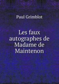 Les faux autographes de Madame de Maintenon