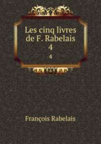 Les cinq livres de F. Rabelais. 4