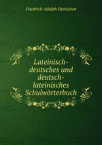 Lateinisch-deutsches und deutsch-lateinisches Schulworterbuch