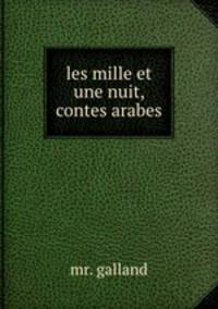 les mille et une nuit, contes arabes.