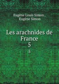 Les arachnides de France. 5