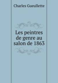 Les peintres de genre au salon de 1863