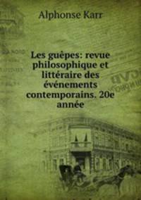 Les guepes: revue philosophique et litteraire des evenements contemporains. 20e annee