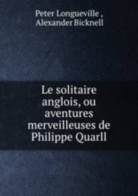 Le solitaire anglois, ou aventures merveilleuses de Philippe Quarll.