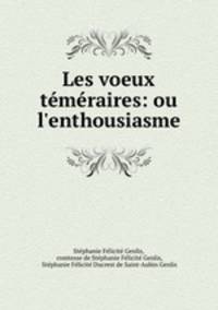 Les voeux temeraires: ou l