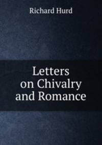 Letters on Chivalry and Romance