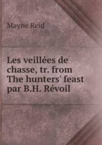 Les veillees de chasse, tr. from The hunters