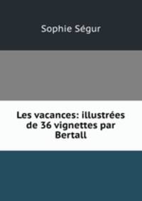 Les vacances: illustrees de 36 vignettes par Bertall
