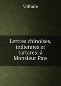 Lettres chinoises, indiennes et tartares: a Monsieur Paw