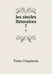 les siecles litteraires. 7