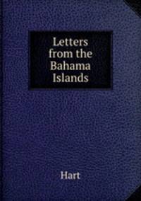 Letters from the Bahama Islands
