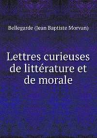 Lettres curieuses de litterature et de morale.