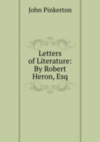Letters of Literature: By Robert Heron, Esq