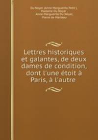 Lettres historiques et galantes, de deux dames de condition, dont l
