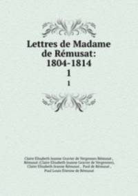 Lettres de Madame de Rmusat: 1804-1814. 1