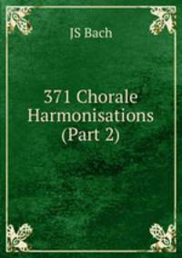 371 Chorale Harmonisations (Part 2)