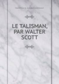 LE TALISMAN, PAR WALTER SCOTT