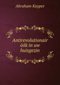 Antirevolutionair ook in uw huisgezin