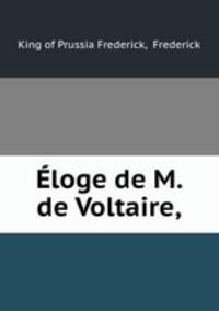 Eloge de M. de Voltaire