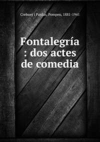 Fontalegria : dos actes de comedia