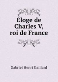 Eloge de Charles V, roi de France