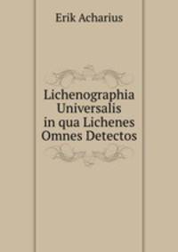 Lichenographia Universalis in qua Lichenes Omnes Detectos