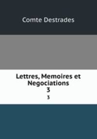Lettres, Memoires et Negociations. 3