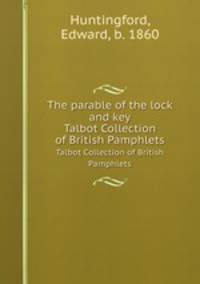 The parable of the lock and key. Talbot Collection of British Pamphlets