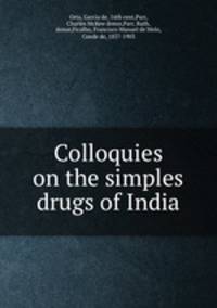 Colloquies on the simples & drugs of India