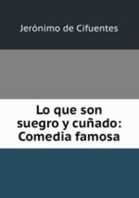 Lo que son suegro y cunado: Comedia famosa